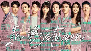 🇨🇳In Between (2024)✨Eps 19🇮🇩[Sub Indo]