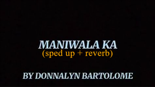 Donnalyn Bartolome - Maniwala Ka (full lyrics) (sped up)