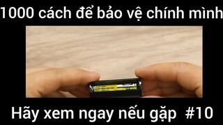 1000 cách để bảo vệ chính mình hãy xem ngay nếu gặp #10