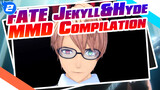 Henry Jekyll & Hyde Compilation | Fate / MMD_2