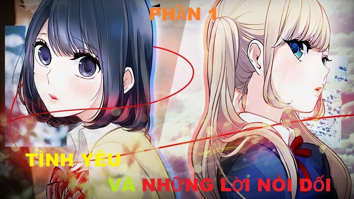 Tình yêu và những lời nói dối Phần 1/2 | Tóm tắt anime | MOE ANIME