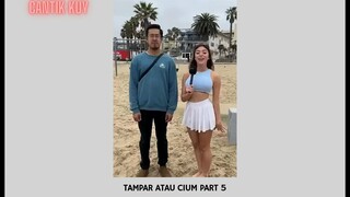 Tampar Atau Cium Part 5