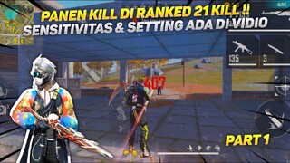 PANEN KILL DI RANKED 21 KILL !! BONGKAR SENSITIVITAS DAN SEMUA SETTINGAN LAIN NYA || PART 1