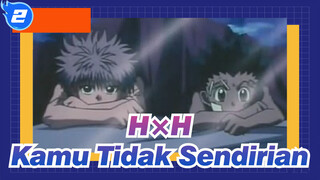 HUNTER×HUNTER | Kamu Tidak Sendirian [Killua dan Gon]_2