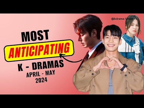 6 MOST Anticipated K-dramas Coming in April - May 2024