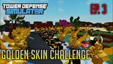 Golden Skin Challenge EP. 3 | Tower Defense Simulator | ROBLOX