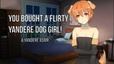 F4M You Bought a Flirty Yandere Dog Girl  A YANDERE ASMR (reupload)