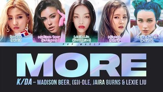 K/DA - MORE (Lyrics) ft. Madison Beer, (G)I-DLE, Lexie Liu, Jaira Burns, Seraphine (Color Coded)