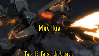 Muv luv_Tập 12 Ta sẽ diệt sạch