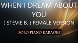WHEN I DREAM ABOUT YOU ( STEVIE B. ) FEMALE VERSION ) PH KARAOKE PIANO by REQUEST (COVER_CY)
