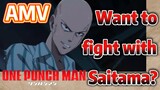 [One-Punch Man] AMV |  Want to fight with Saitama?