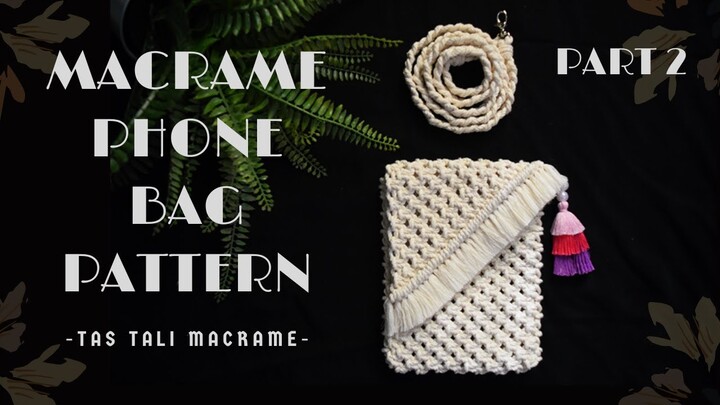 MACRAME PHONE BAG PATTERN || Tas Tali Macrame Hp || Part 2