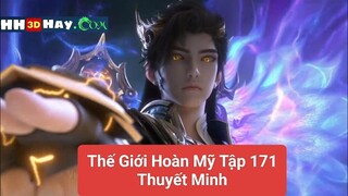 Thế Giới Hoàn Mỹ Tập 171 Thuyết Minh | HH3DHAY
