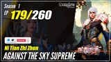 【Ni Tian Zhizhun】 S1 EP 179 - Against The Sky Supreme | MultiSub - 1080P