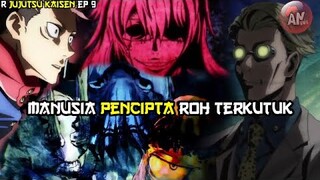 Manusia Pencipta Kutukan dan Roh Terkutuk | R Jujutsu Kaisen 9