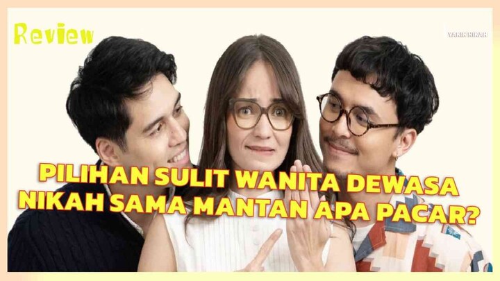 Review YAKIN NIKAH (2025), KALO KU DI POSISI NIKEN PILIH NIKAH SAMA PACAR ATAU MANTAN?