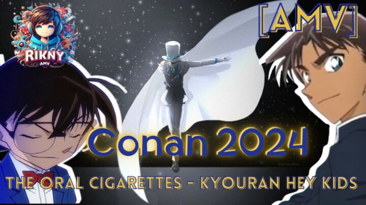 [AMV] DETEKTIF CONAN 2024 || THE ORAL CIGARETTES - KYOURAN HEY KIDS ❗❗|| RIKNY AMV