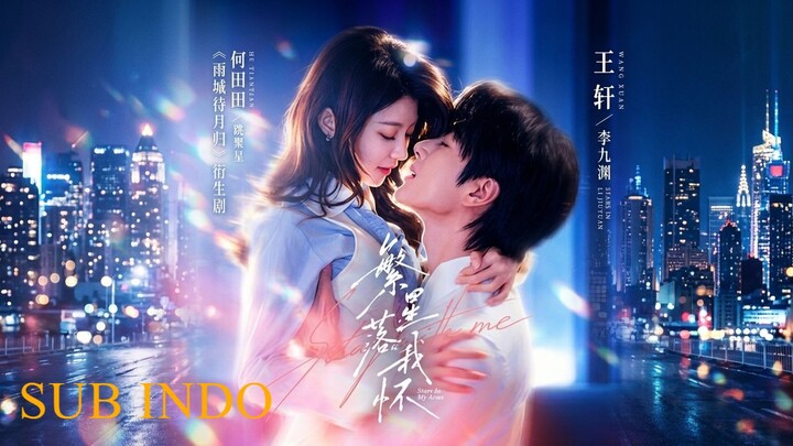 [SUB INDO] Wang Xuan & He Tiantian - Stars in My Arms《繁星落我怀》