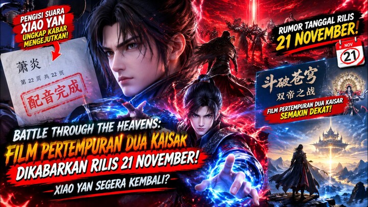 BATTLE THROUGH THE HEAVENS: FILM PERTEMPURAN DUA KAISAR DIKABARKAN RILIS 21 NOVEMBER! XIAO YAN SEGER
