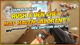 RUSH A ĐẾN CHẾT CHỈ VỚI SHOTGUN TRONG VALORANT CÙNG NAM ART ! REVIEW AGENT RAZE MAP HAVEN