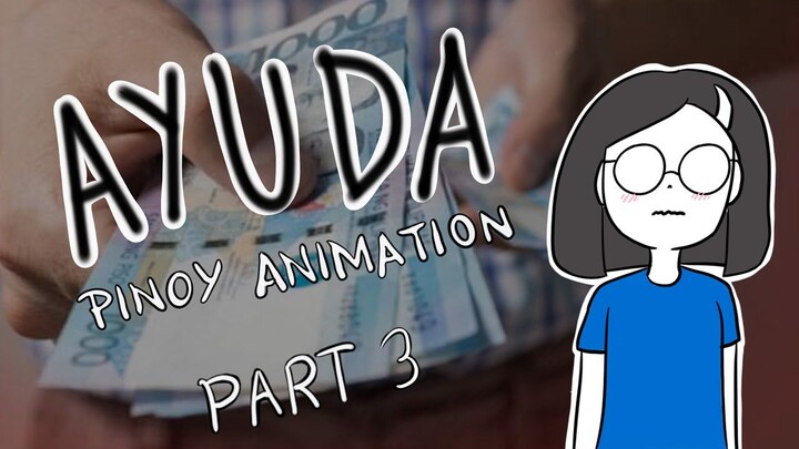 Ayuda Pinoy Animation | Part 3