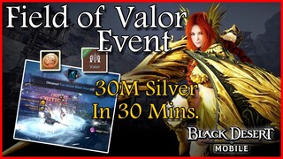 30 MILLION SILVER 30 MINS FARM FIELD OF VALOR EVENT - BLACK DESERT MOBILE SEA
