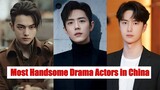 Most Handsome Drama Actors in China 2023 | Top 15 | Xiao Zhan | Wang Yibo | Xu Kai
