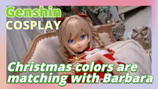 [Genshin,  COSPLAY]Christmas colors are matching with Barbara