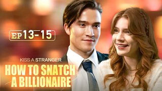 My newly-wedded wife is actually a computer expert![How to Snatch a Billionaire]EP13-EP15