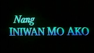 NANG INIWAN MO AKO (1997) TRAILER