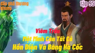 Đấu Phá Thương Khung Phần 5 Tập 95 | Viêm Trẩu Được buff Bẩn Sức Mạnh,Cân Tất Cả  |15 phút review