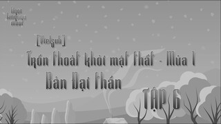 [Vietsub] Trốn Thoát Khỏi Mật Thất Bản Đại Thần - Tập 6