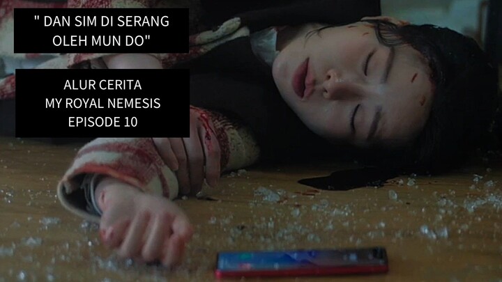 MY ROYAL NEMESIS EPISODE 10 || MUN DO MULAI BERGERAK MENYERANG ORANG TERDEKAT SE GYE
