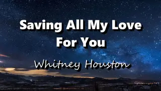 Saving All My Love For You - Whitney Houston (Lyrics)