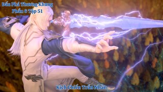 🌟 Đấu Phá Thương Khung Phần 6 Tập 51 Vietsub Thuyết Minh Full