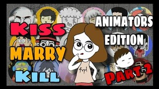 KISS MARRY KILL - FILIPINO ANIMATORS EDITION PT.2