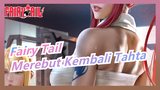 Fairy Tail | [Epik] Merebut Kembali Tahta