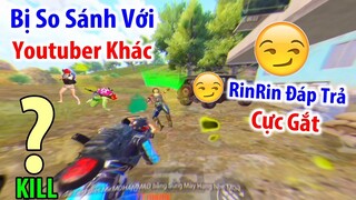 Bị Người Lạ So Sánh Với Youtuber Khác. Và Đây Là Cách RinRin Đáp Trả CỰC GẮT 😒 | PUBG Mobile