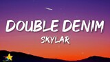 SKYLAR - Double Denim (Lyrics)