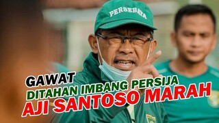 GAWAT😱 AJI SANTOSO MARAH, USAI PERSEBAYA DITAHAN IMBANG PERSIJA