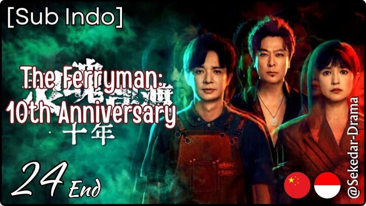 [Sub Indo] The Ferryman: 10th Anniversary – Eps. 24 End (2026)