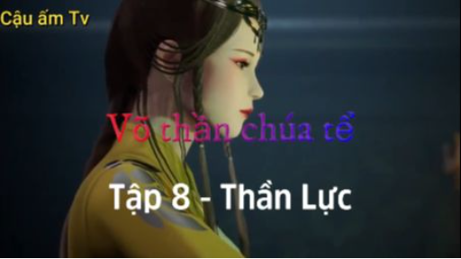 Võ thần chúa tể_Tập 8 - Thần Lực