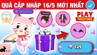 QUÀ TẶNG CẬP NHẬP BẢO TRÌ 16/5 MỚI NHẤT CÓ GÌ ? - PLAY TOGETHER