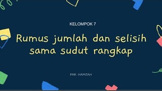 ( KELOMPOK 7 ) RUMUS JUMLAH DAN SELISIH DUA SUDUT DAN SUDUT , Pak Hamzah Afrianto