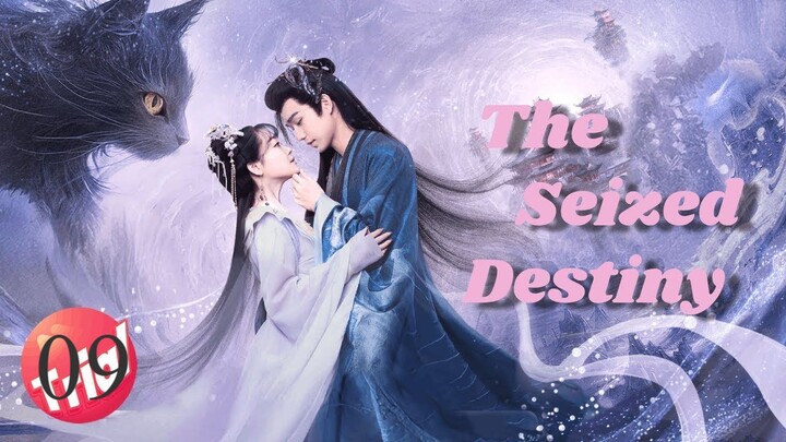 The seized destiny ep 09