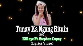 Tunay Ka Ngang Bituin - Kill eye Ft. Stephen Cupay (Lyrics Video) Song For Idol Hazel Grace ❤️