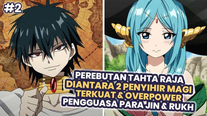 Pertarungan Para Raja & Penyihir Magi Overpower | Alur Cerita Anime Magi Labyrinth of Magic Part 2