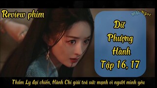 Dữ Phượng Hành tập 16, 17 || Review phim