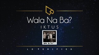 Iktus | Wala Na Ba? (Lyric Video)