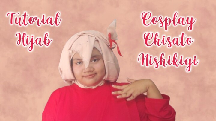 Tutorial Hijab Cosplay Chisato Nishikigi - ELLYNAHIKARI ♡